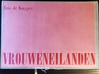 KUYPER, Eric de - Vrouweneilanden. (Met zes ingeplakte illustraties).