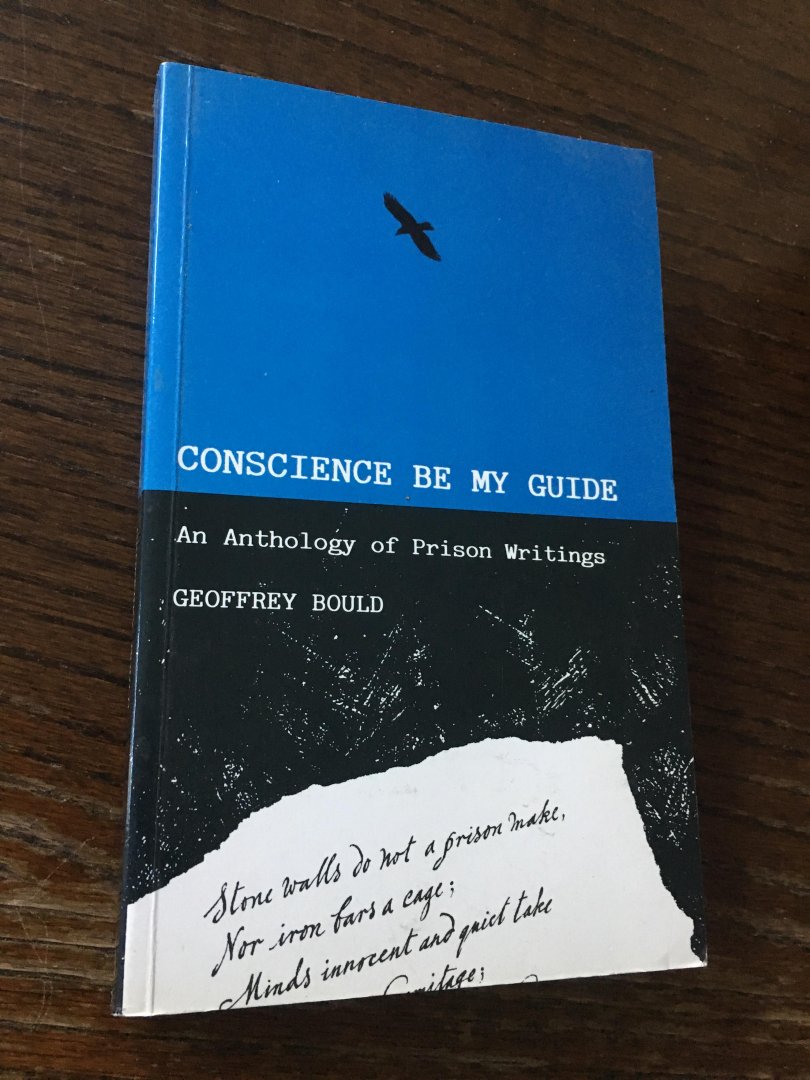 Geoffrey Bould - Conscience be my guide, an Anthology of prison Writings