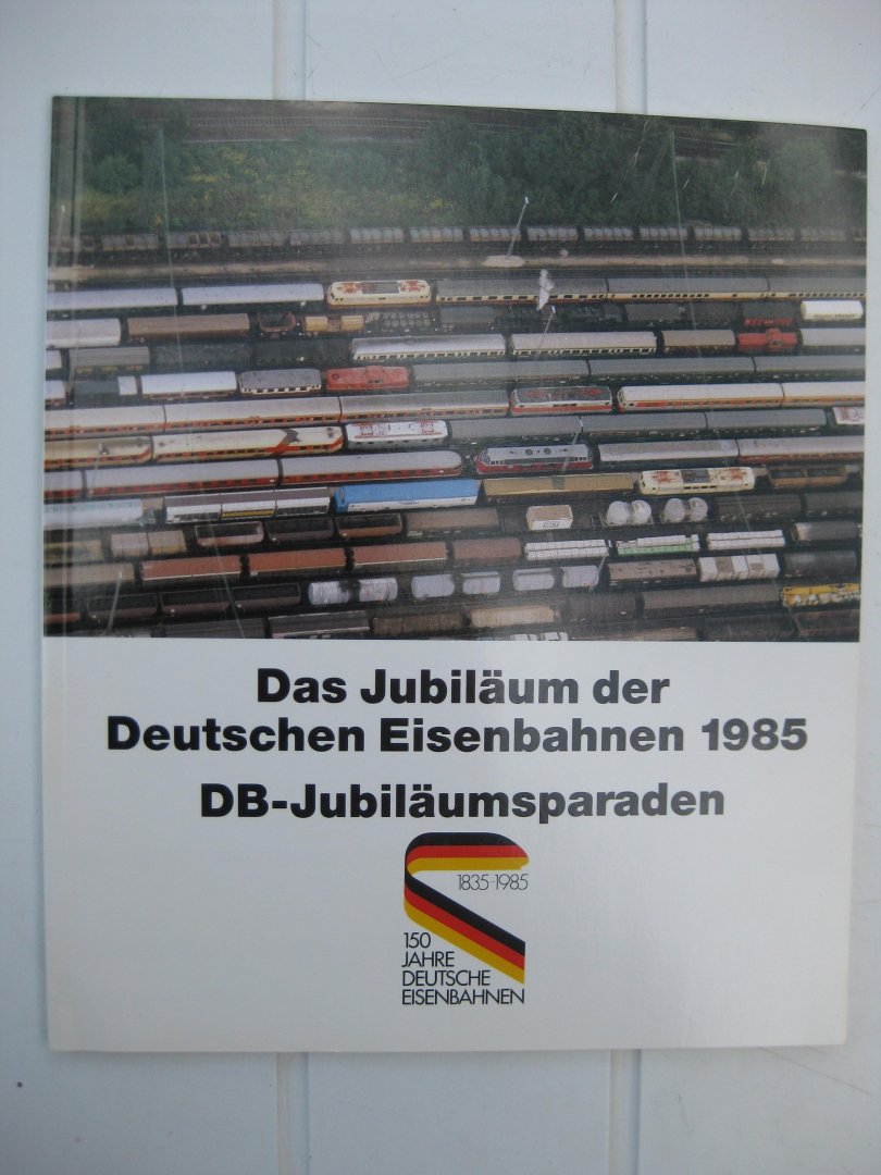  - Das Jubiläum der Deutschen Eidenbahnen 1985. DB- Jubiläumparaden.