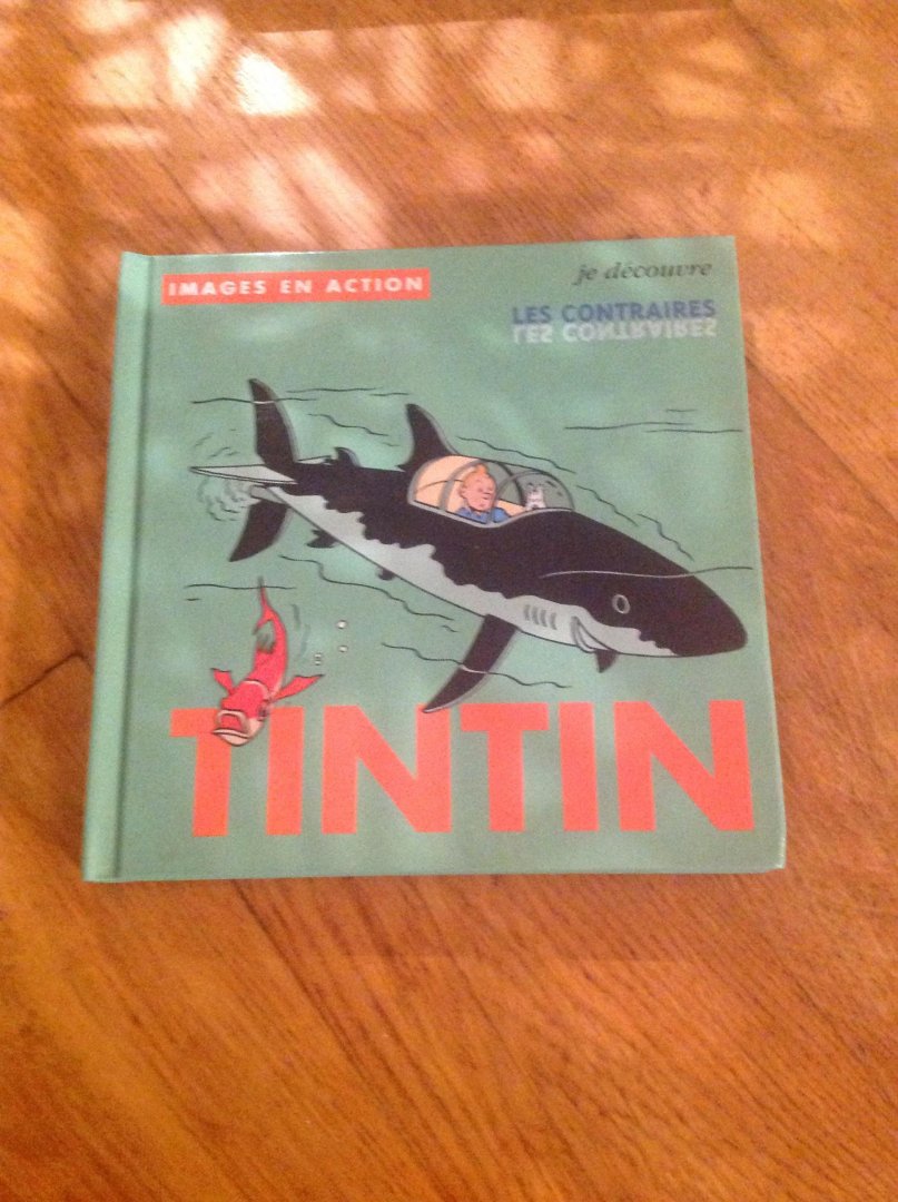 Hergé - Images en Action Je Découvre Les Contraires.