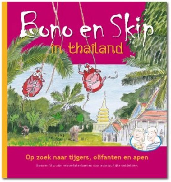 Eefting, Evelien en Herman van Dompseler - Bono en Skip in Thailand, op zoek naar tijgers, olifanten en apen