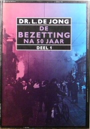 Jong, Dr. L. de - De bezetting na 50 jaar. Deel 1.