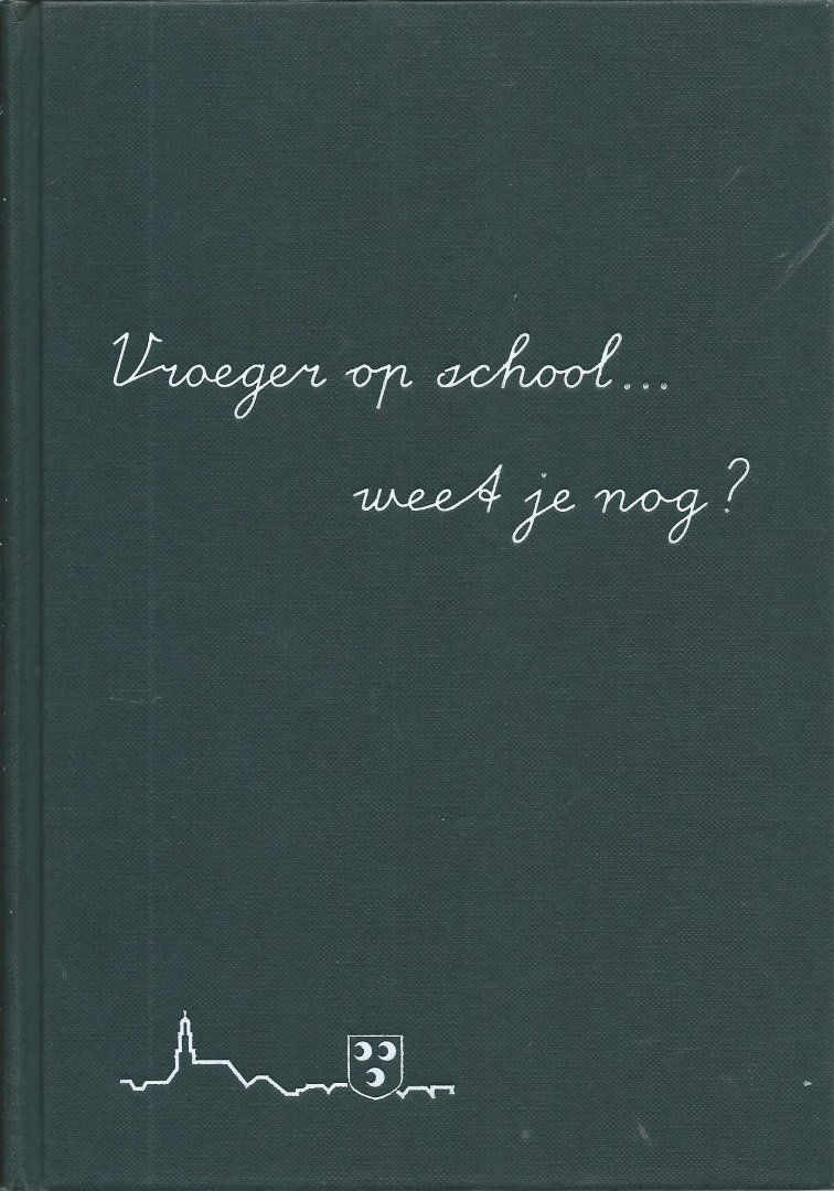 Dool, D. van den ; Haspels, A.J. ; Jager-de Graaf, C.J. … [et al.] - Vroeger op school…..weet je nog? : de geschiedenis van het onderwijs in Lekkerkerk