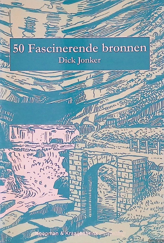 Jonker, Dick - 50 fascinerende bronnen: De eerste Europese bronnengids met 50 geselecteerde rivierbronnen voor avontuurlijke toeristen