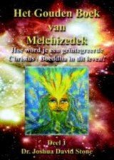 Gouden boek van Melchizedek 1 Dr. Joshua David Stone - hoe word je een geintegreerde Christus / Boeddha in dit leven