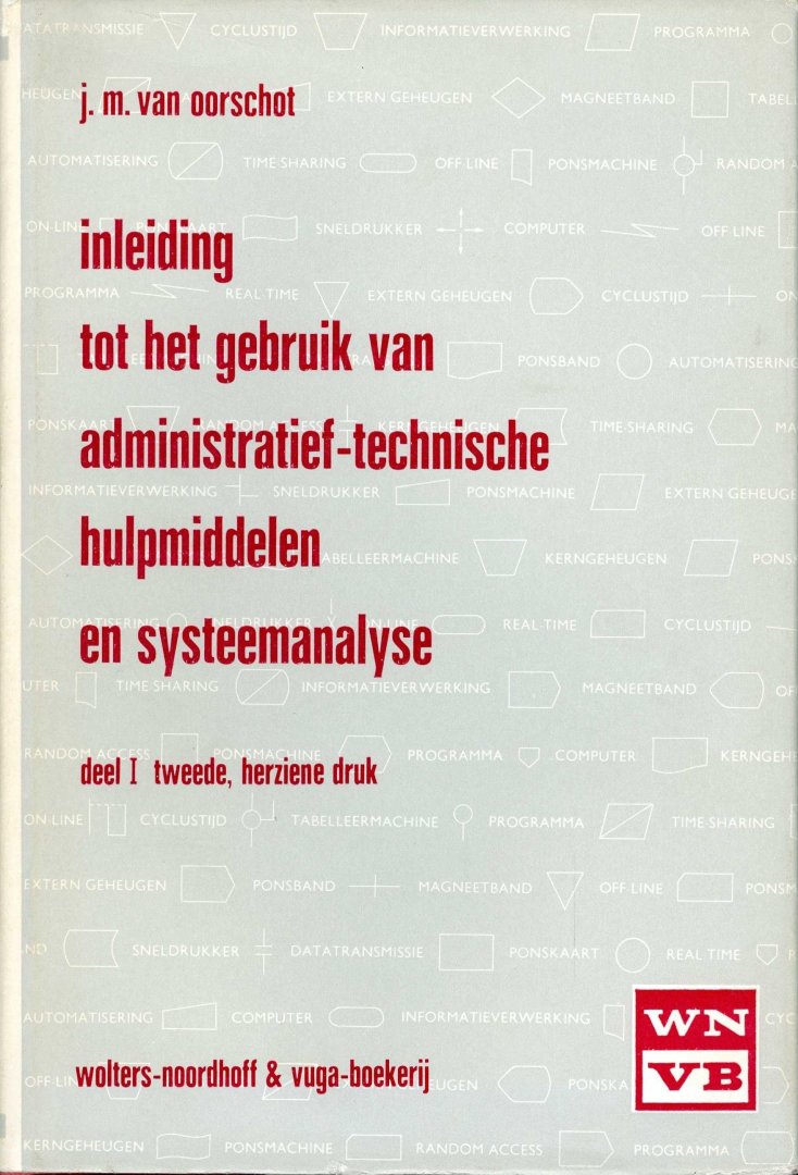 Oorschot, J.M. van - Inleiding tot het gebruik van administratief-technische hulpmiddelen en systeemanalyse - deel 1