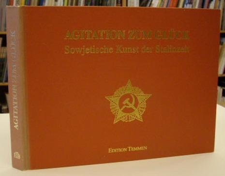 GAßNER, HUBERT (HRSG.)  [GASSNER] - Agitation zum Glück. Sowjetische Kunst der Stalinzeit. Staatliches Russisches Museum St. Petersburg. Kulturdezernat der Stadt Kassel - documenta Archiv.