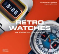 Josh Sims & Mitch Greenblatt: - Retro Watches. The Modern Collector’s Guide.