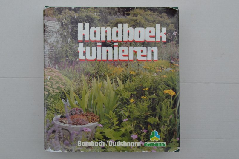 Bambach & Oudshoorn - Handboek Tuinieren
