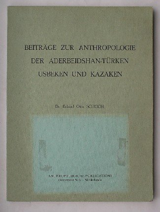SCHOCH, ERHARD OTTO, - Beitrage zur Anthropologie der Aderbeidshan-Turken, Usbeken und Kazaken.