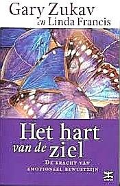 Zukav , Gary . & Linda Francis . [ isbn 9789021537269 ] 2924 - Het  Hart  van  de  Ziel . ( De kracht van emotioneel bewustzijn . ) Dit nieuwste boek van Gary Zukav, geschreven samen met zijn partner Linda Francis, is zijn meest praktische boek tot dusver. Het is een uitnodigend 'werkboek', dat u op een -