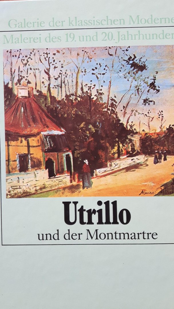 Courthion, Pierre - Utrillo und der Montmartre. Galerie der klassischen Moderne Malerei des 19. und 20. Jahrhunderts