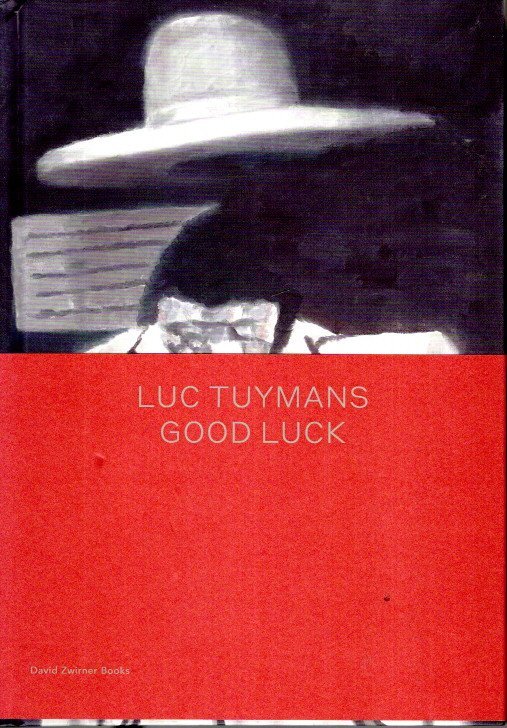 TUYMANS, Luc - Luc Tuymans - Good Luck.