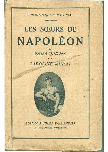 Turquan, Joseph - Les Soeurs de Napoleon - Tome second - La princesse Caroline Murat