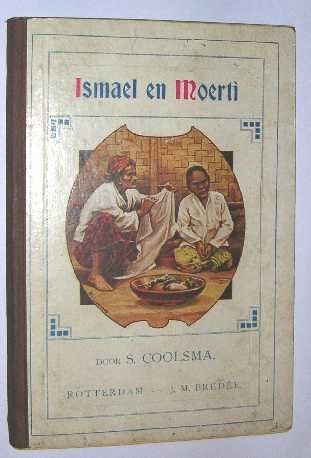 Coolsma, S. - Ismael en Moerti, de eerstelingen uit de Soendaneezen.