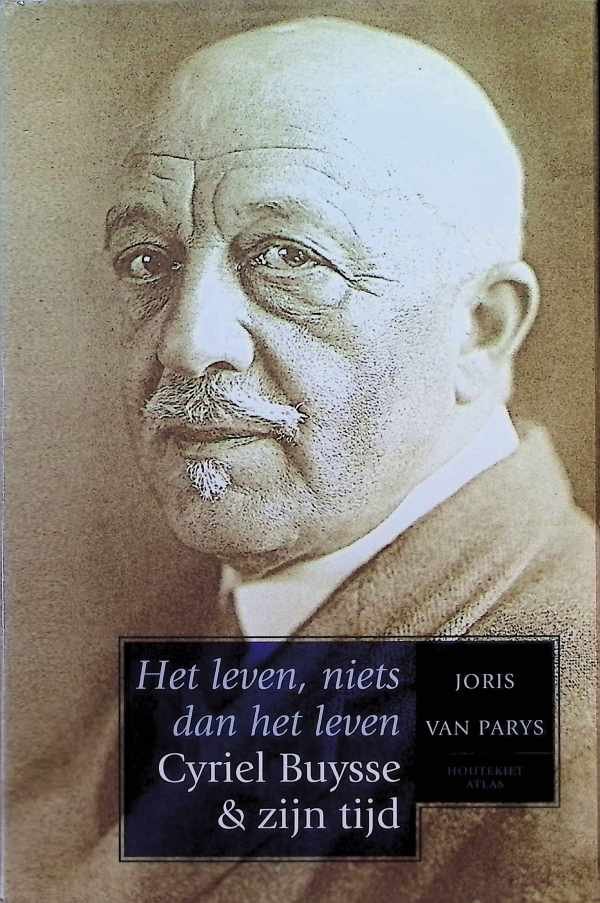Joris Van Parys - Het leven, niets dan het leven. Cyriel Buysse & zijn tijd
