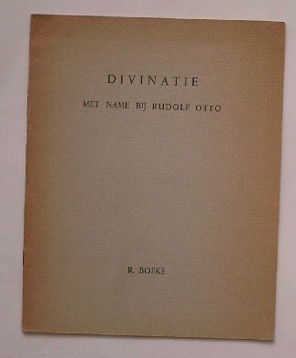 BOEKE, R., - Divinatie; Met name bij Rudolf Otto.