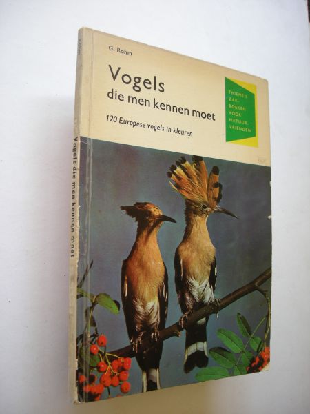 Rohm, G. / Haag, S., tek./ Duiven, J.Mart, vert.en bew. - Vogels die men kennen moet. 120 Europese vogels in kleuren