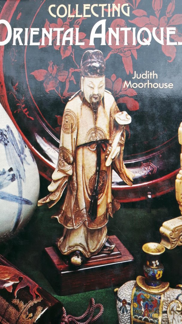 Moorhouse, Judith - Collecting Oriental Antiques