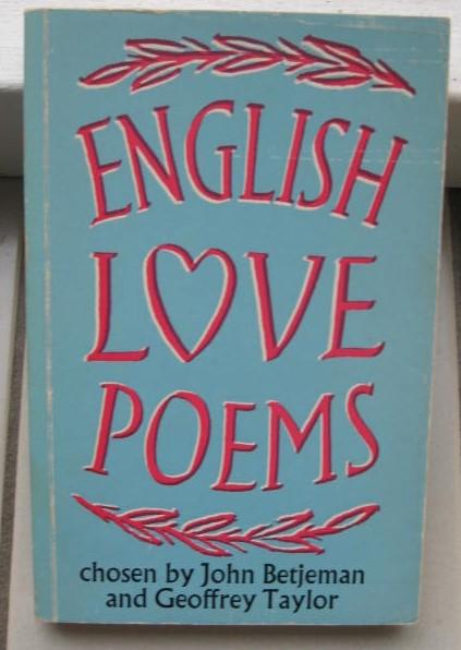 Betjeman, John and Taylor, Geoffrey -chosen by.... - English Love Poems