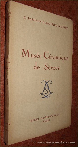 PAPILLON, GEORGES / MAURICE SAVREUX. - Musée Céramique de Sèvres. Guide illustré.