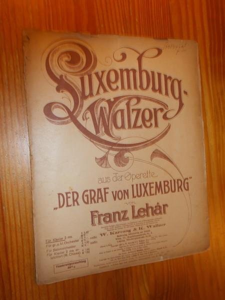 LEHAR, FRANZ, - Luxemburg Walzer aus der Operette "Der Graf von Luxemburg" Sheetmusic.