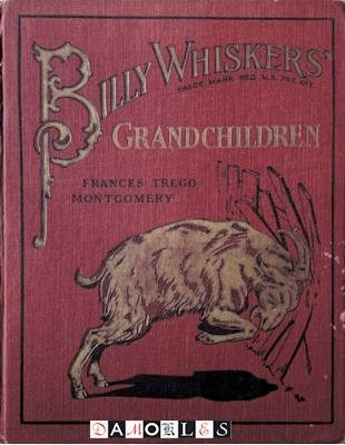 Frances Trego Montgomery - Billy Whiskers' Grandchildren