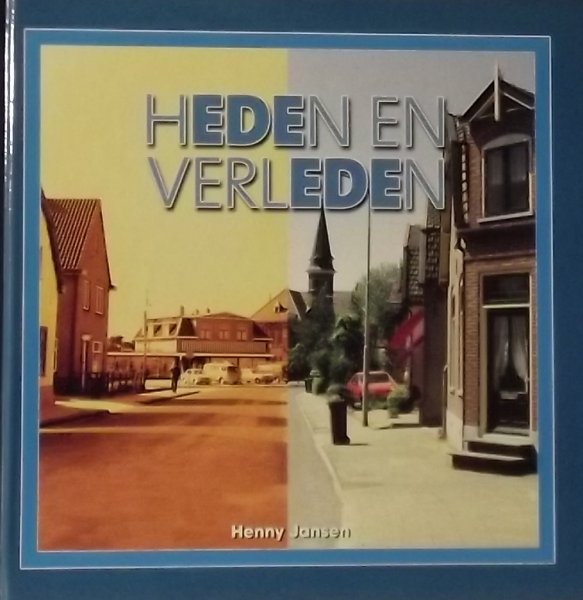 Jansen, Henny. - Heden en Verleden oud Ede houdt de geschiedenis levend