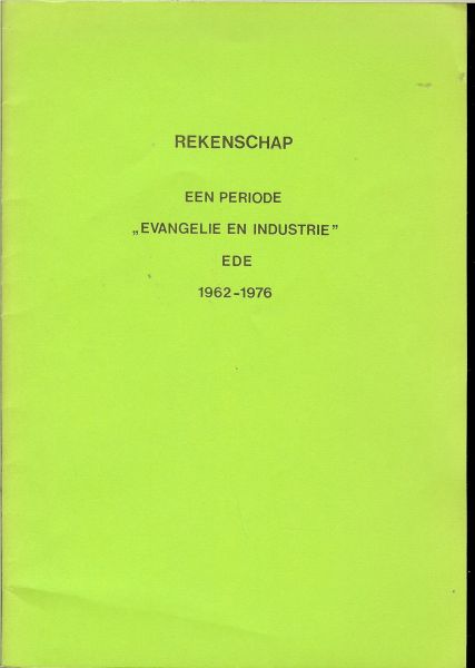 DRENTH .J.van drs.theol.Industriepred. - REKENSCHAP een periode  EVANGELIE en INDUSTRIE,,,EDE 1962-1976
