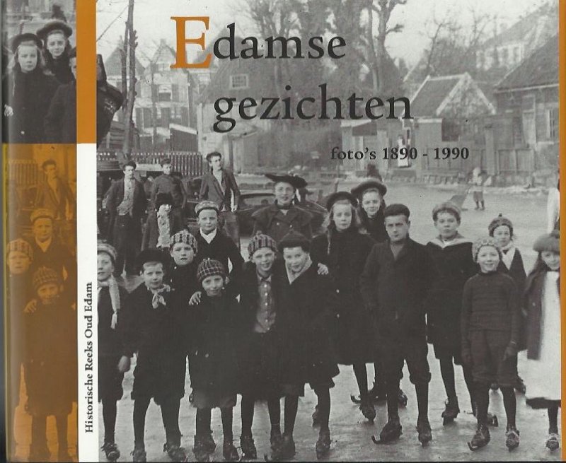 Heidinga H.A. Henar J.O. Hovenkamp W.H.L. G v.d.Plas J.Sparreboom - Edamse gezichten Foto`s 1890- 1990