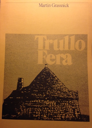 Grassnick, Martin - Trullo Fera. Gestalt und Konstuktion der Trulli auf der Murgia von Apulien