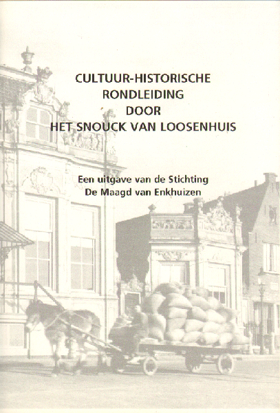 Diverse auteurs - Cultuur-historische rondleiding door het Snouck van Loosenhuis (Enkhuizen), 28 pag. geniete softcover, zeer goede staat