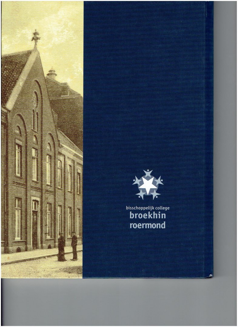 beek, hans ( e.a. ) - 150 jaar bisschoppelijk college broekhin roermond 1851 - 2001 beek, hans ( e.a. ) - 150 jaar bisschoppelijk college broekhin roermond 1851 - 2001