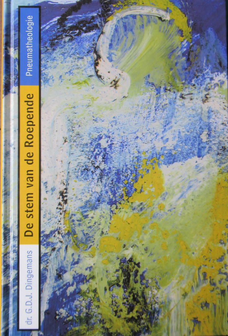 Dingemans, G.D.J. - De stem van de Roepende. Pneumatheologie