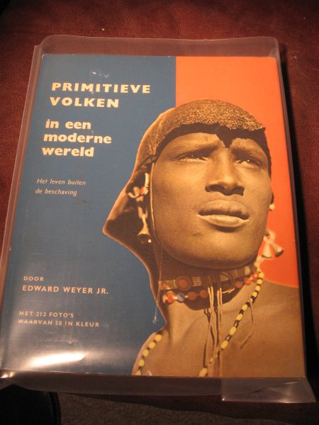 Weyer, E.jr. - Primitieve volken in een moderne wereld.