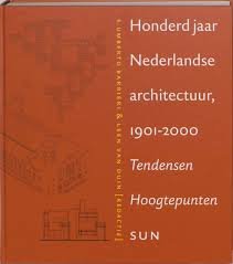 Barbieri, Umberto, Duin, Lieke van. - Honderd jaar Nederlandse Architectuur 1901-2000 / tendensen, hoogtepunten