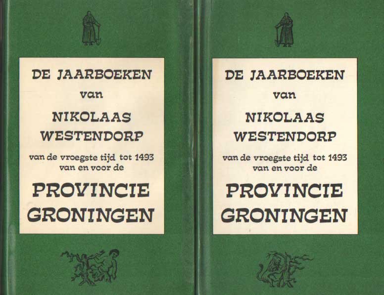 Westendorp, Nikolaas - De jaarboeken van Nikolaas Westendorp van de vroegste tijd tot 1493 van en voor de provincie Groningen (twee banden)