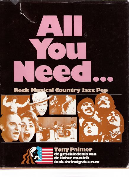 palmer, tony - all you need... rock musical country jazz pop ( de geschiedenis van de lichte muziek in de twintigste eeuw )