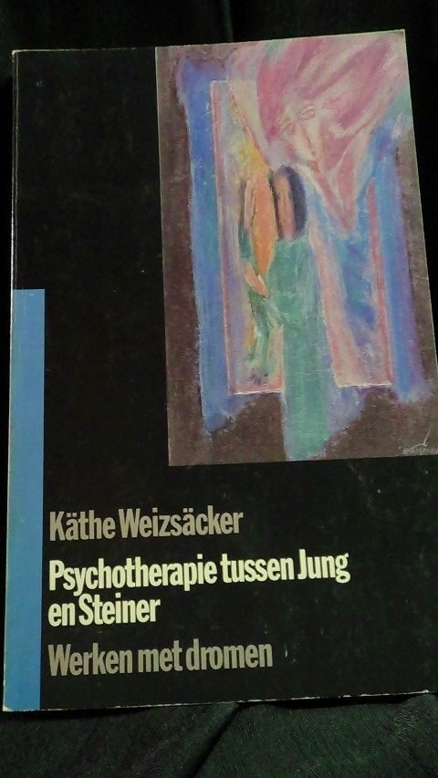 Weizsäcker, Käthe. - Psychotherapie tussen Jung en Steiner. Werken met dromen.