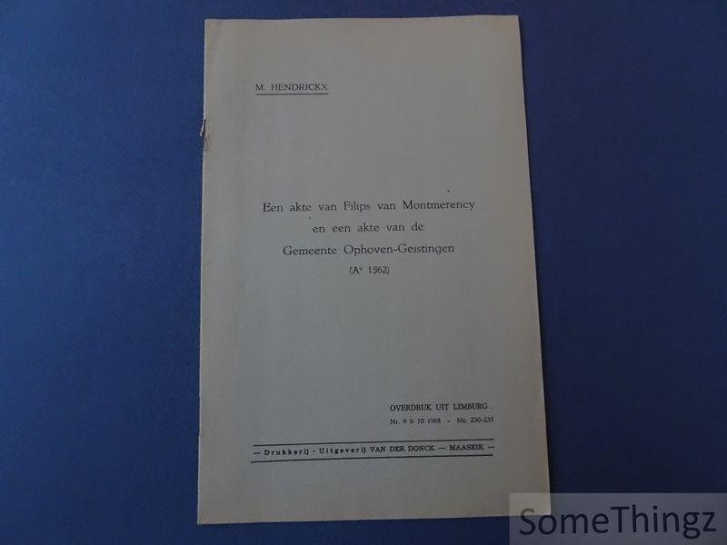 M. Hendrickx. - Een akte van Filips van Montmerency en een akte van de Gemeente Ophoven-Geistingen (A° 1562)