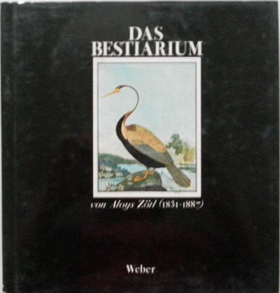 Zötl Aloys  & Mariotti, Giovanni (inleiding) - Das Bestiarium Von Aloys Zötl 1831-1887 Met 74 afbeeldingen