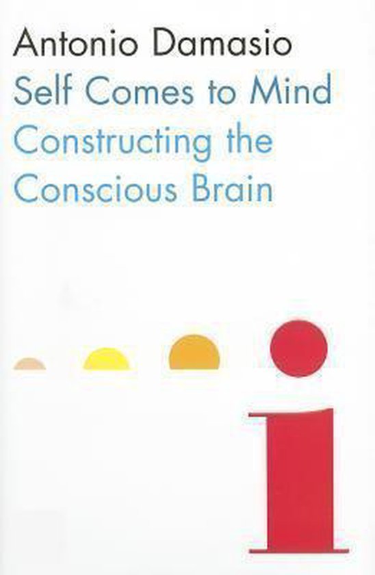 Damasio, Antonio - Self Comes to Mind Constructing the Conscious Brain