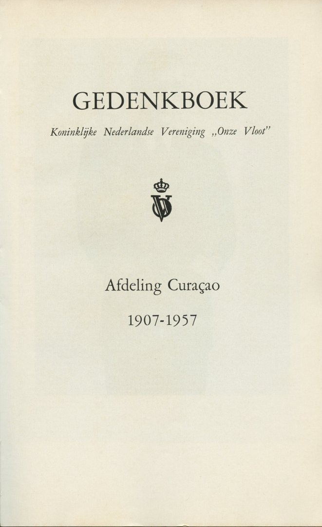 Mietes, J., e.a. (voorzitter) - Gedenkboek Koninklijke Nederlandse Vereniging "Onze Vloot". Afdeling Curaçao. 1907-1957