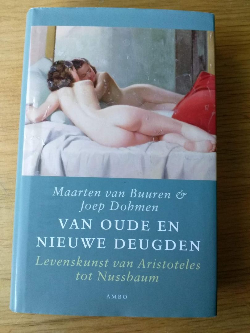 Buuren, Maarten van & Joep van Dohmen - Van oude en nieuwe deugde.  Levenskunst van Aristoteles tot Nussbaum.