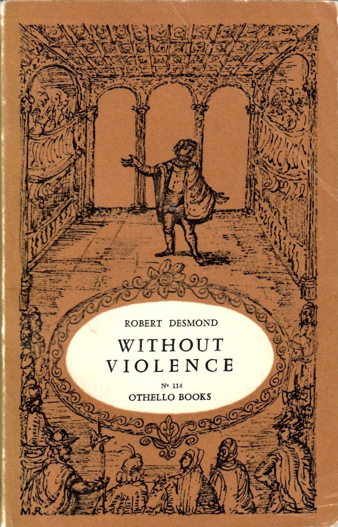 Desmond, Robert. - Without Violence.