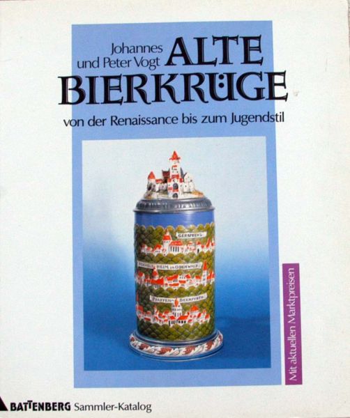 Johannes und Peter Vogt - Alte Bierkruge,von Renaissance zum Jugendstil