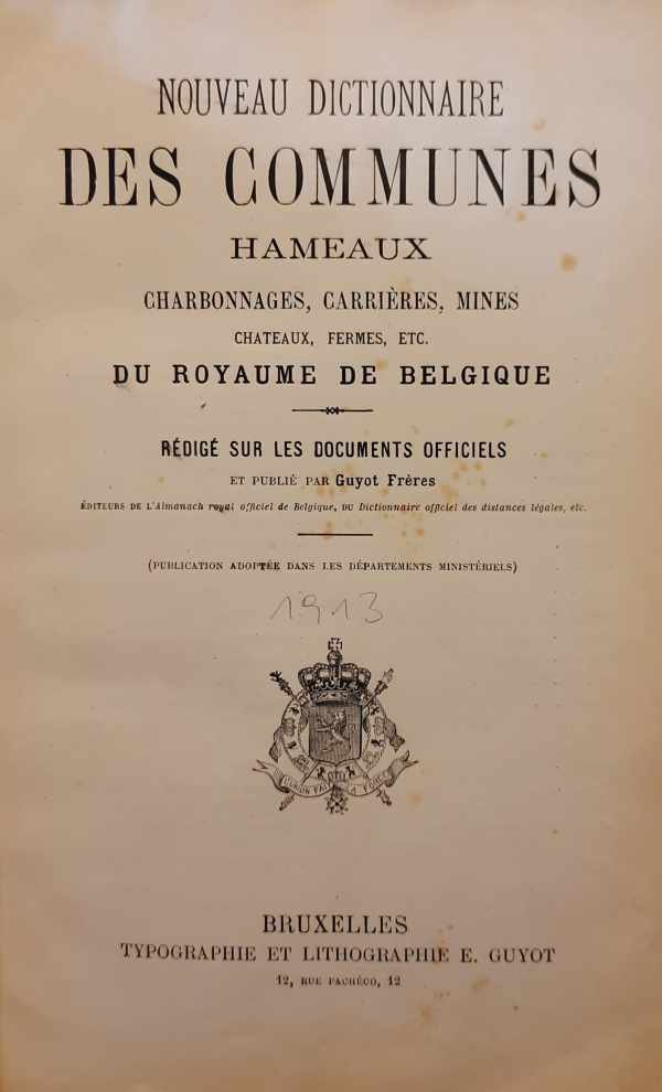 FRÈRES Guyot - Nouveau dictionnaire des communes Hameaux. Charbonnages, mines, carrières, mines, chateaux, fermes, etc. du royaume de Belgique.