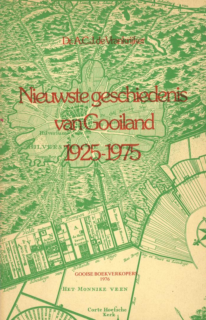Vrankrijker, Dr. A.C.J. de - Nieuwste geschiedenis van Gooiland 1925-1975