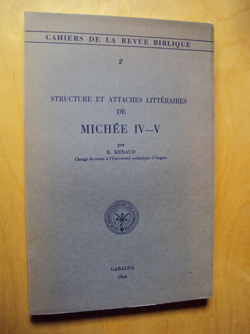 Renaud, B. - Structure et attaches littéraires de Michée IV-V (Cahiers de la Revue Biblique 2)