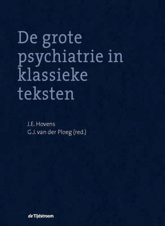 Hovens, J.E. & G.J. Ploeg (eds.) - De grote psychiatrie in klassieke teksten.
